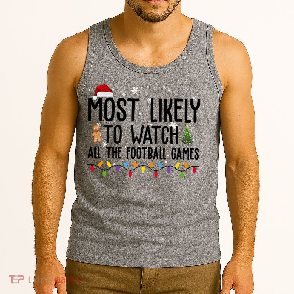 Most Likely To Watch All The Football Games Christmas Tank Top