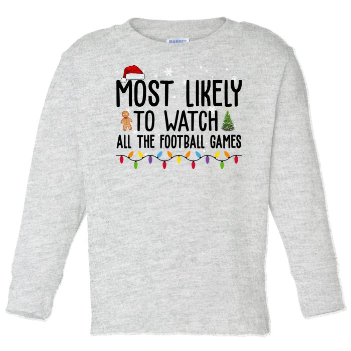 Most Likely To Watch All The Football Games Christmas Toddler Long Sleeve Shirt