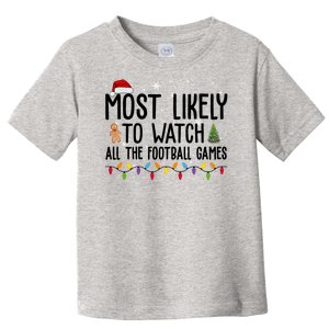 Most Likely To Watch All The Football Games Christmas Toddler T-Shirt