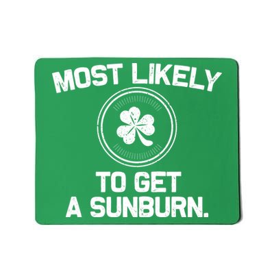 Most Likely To Get A Sunburn Funny St Patricks Day Mousepad
