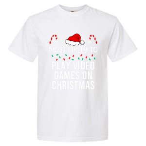 Most Likely To Play Video Games On Christmas Matching Gift Garment-Dyed Heavyweight T-Shirt