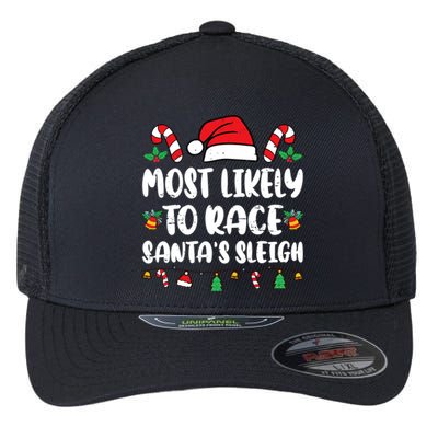 Most Likely To Race SantaS Sleigh Christmas Family Pajamas Flexfit Unipanel Trucker Cap