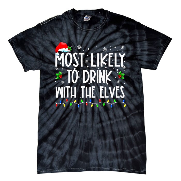 Most Likely To Drink With The Elves Elf Family Christmas Tie-Dye T-Shirt