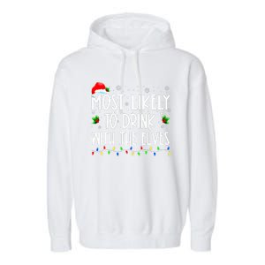 Most Likely To Drink With The Elves Elf Family Christmas Garment-Dyed Fleece Hoodie