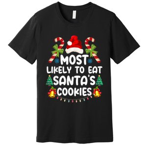 Most Likely To Eat SantaS Cookies Christmas Family Matching Premium T-Shirt