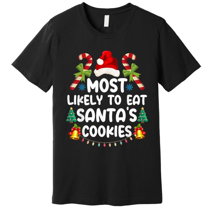 Most Likely To Eat SantaS Cookies Christmas Family Matching Premium T-Shirt