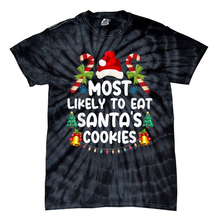 Most Likely To Eat SantaS Cookies Christmas Family Matching Tie-Dye T-Shirt