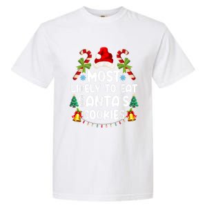 Most Likely To Eat SantaS Cookies Christmas Family Matching Garment-Dyed Heavyweight T-Shirt