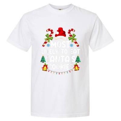 Most Likely To Eat SantaS Cookies Christmas Family Matching Garment-Dyed Heavyweight T-Shirt