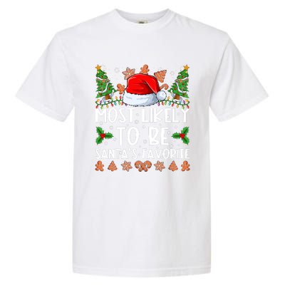 Most Likely To Be Santas Favorite Christmas Shirts For Family Garment-Dyed Heavyweight T-Shirt