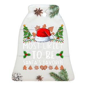 Most Likely To Be Santas Favorite Christmas Shirts For Family Ceramic Bell Ornament