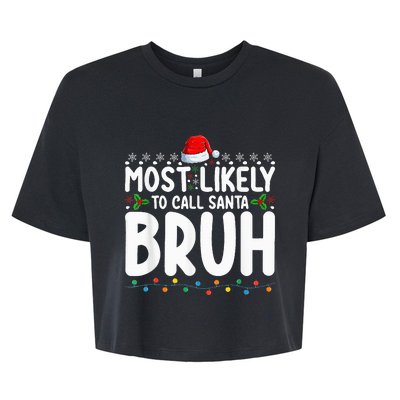 Most Likely To Call Santa Bruh Christmas Matching Family Bella+Canvas Jersey Crop Tee