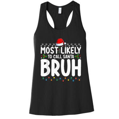 Most Likely To Call Santa Bruh Christmas Matching Family Women's Racerback Tank