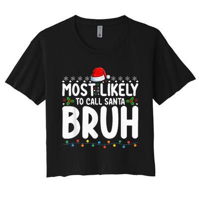 Most Likely To Call Santa Bruh Christmas Matching Family Women's Crop Top Tee