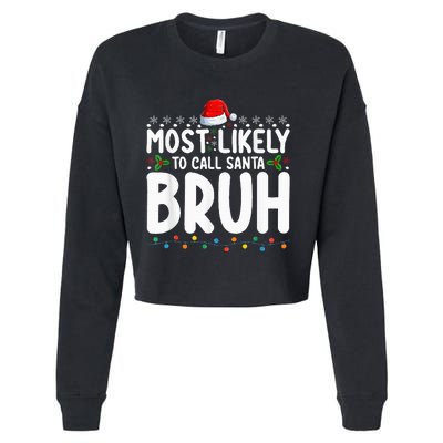 Most Likely To Call Santa Bruh Christmas Matching Family Cropped Pullover Crew