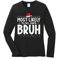 Most Likely To Call Santa Bruh Christmas Matching Family Ladies Long Sleeve Shirt