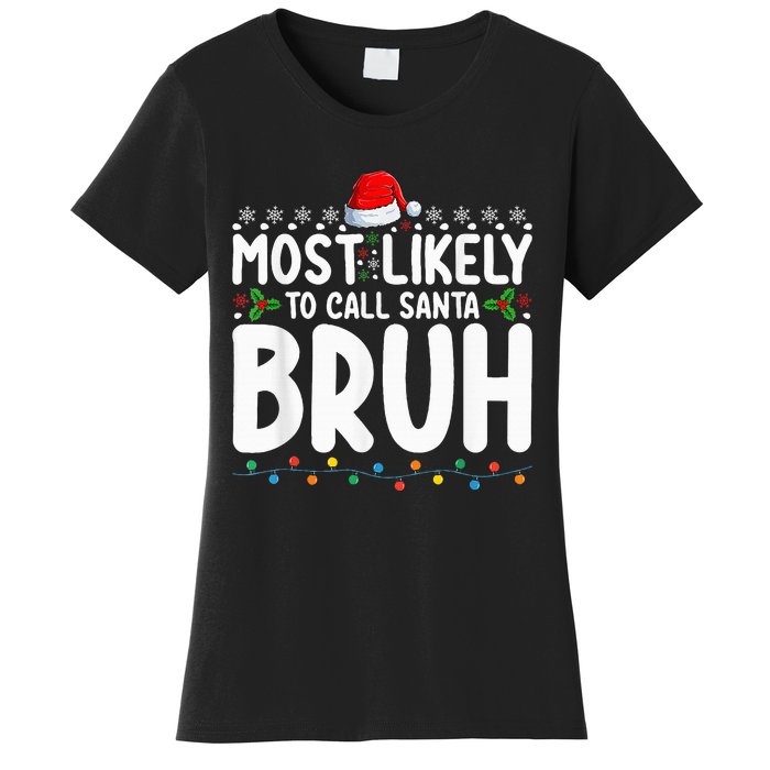 Most Likely To Call Santa Bruh Christmas Matching Family Women's T-Shirt