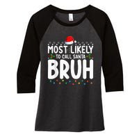 Most Likely To Call Santa Bruh Christmas Matching Family Women's Tri-Blend 3/4-Sleeve Raglan Shirt