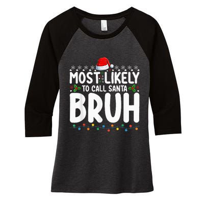 Most Likely To Call Santa Bruh Christmas Matching Family Women's Tri-Blend 3/4-Sleeve Raglan Shirt