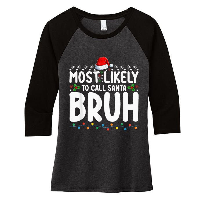 Most Likely To Call Santa Bruh Christmas Matching Family Women's Tri-Blend 3/4-Sleeve Raglan Shirt