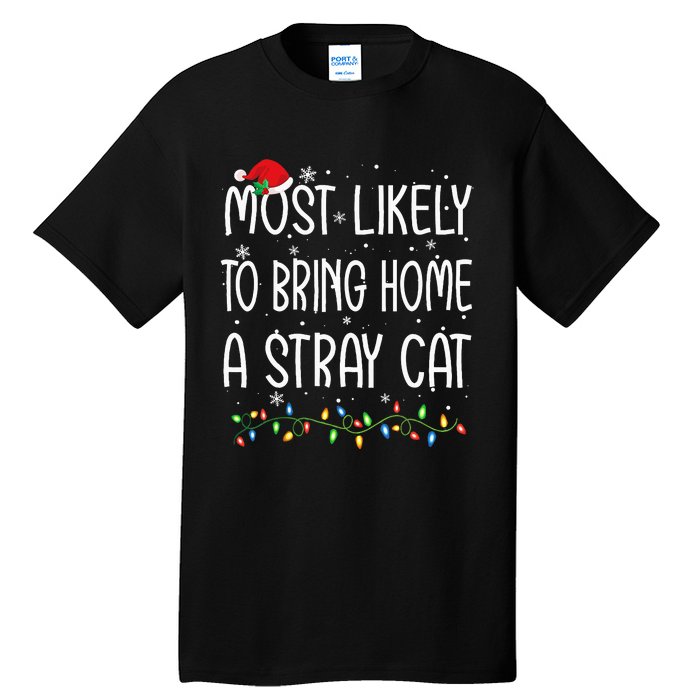 Most Likely To Bring Home A Stray Cat Xmas Matching Tall T-Shirt