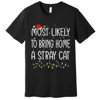 Most Likely To Bring Home A Stray Cat Xmas Matching Premium T-Shirt