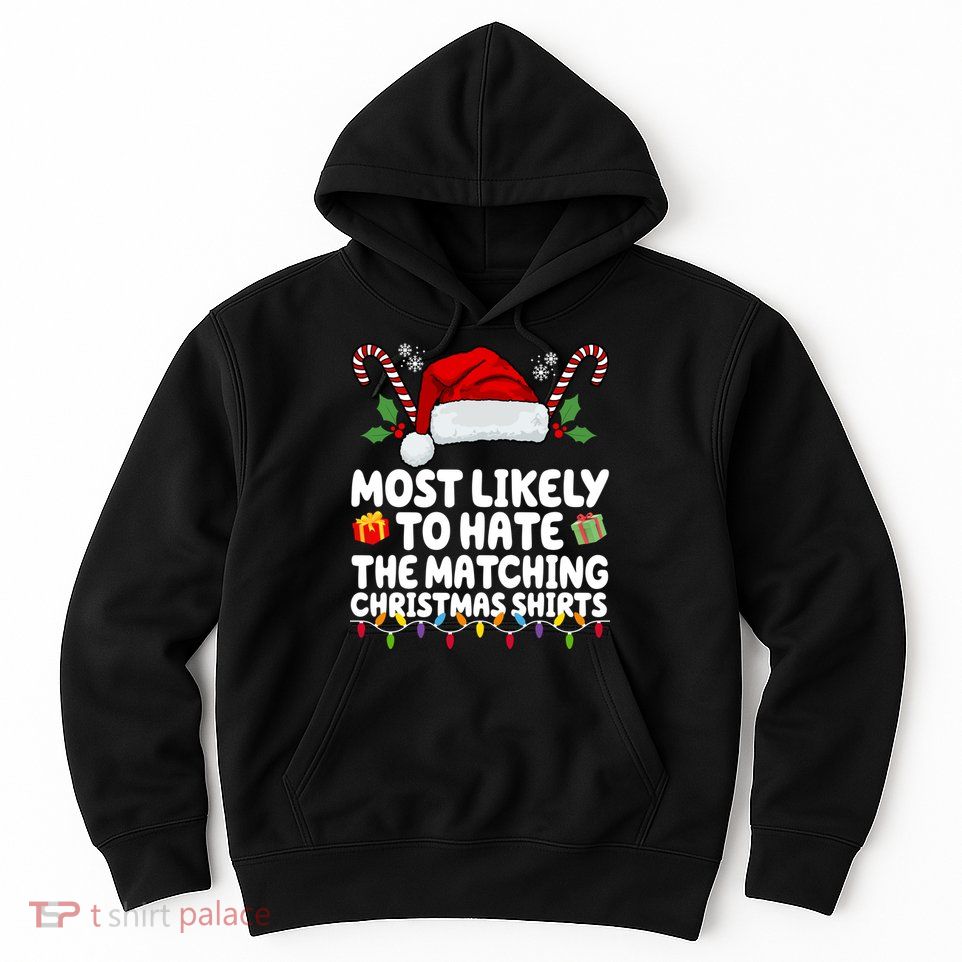 Most Likely To Hat The Matching Christmas Shirts Hoodie
