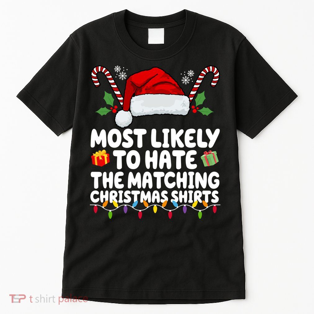 Most Likely To Hat The Matching Christmas Shirts Tall T-Shirt
