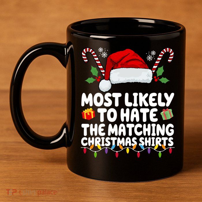 Most Likely To Hat The Matching Christmas Shirts 11oz C Handle Ceramic Mug
