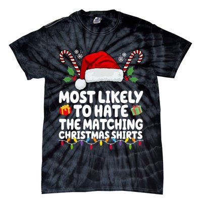Most Likely To Hat The Matching Christmas Shirts Tie-Dye T-Shirt