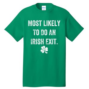 Most Likely To Do An Irish Exit Funny St Patricks Day Tall T-Shirt