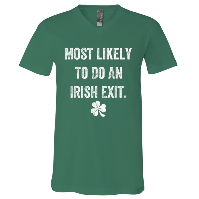 Most Likely To Do An Irish Exit Funny St Patricks Day V-Neck T-Shirt