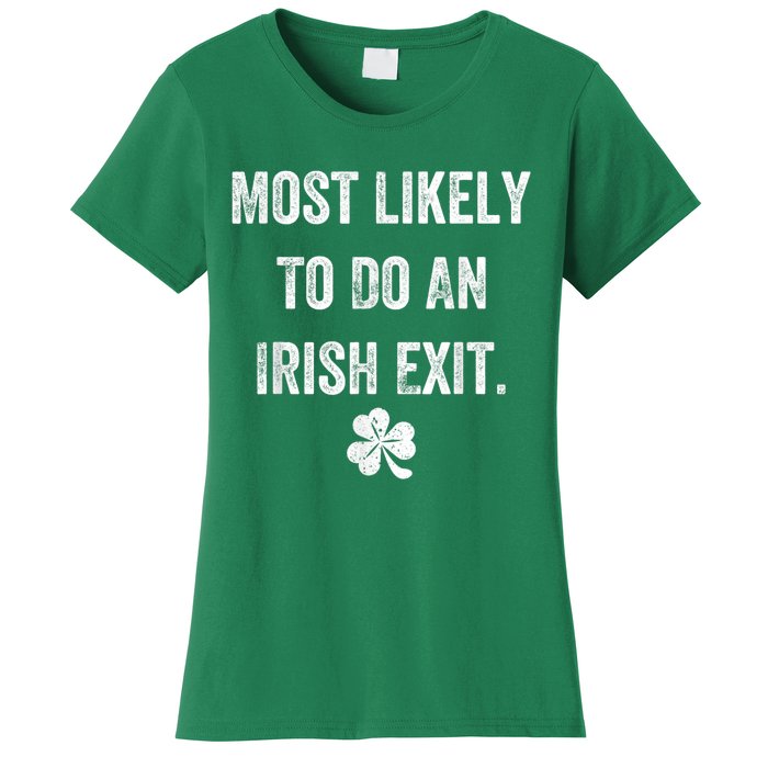 Most Likely To Do An Irish Exit Funny St Patricks Day Women's T-Shirt