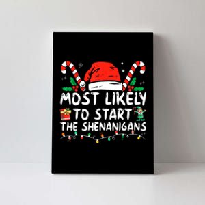 Most Likely To Start The Shenanigans Christmas Family Canvas