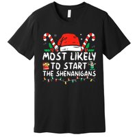 Most Likely To Start The Shenanigans Christmas Family Premium T-Shirt