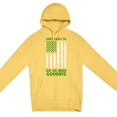 Most Likely To Do An Irish Goodbye Funny St Patricks Day Premium Pullover Hoodie