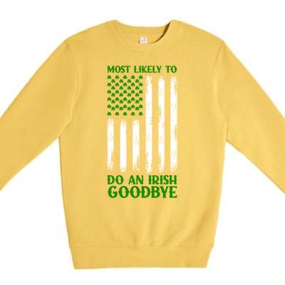 Most Likely To Do An Irish Goodbye Funny St Patricks Day Premium Crewneck Sweatshirt