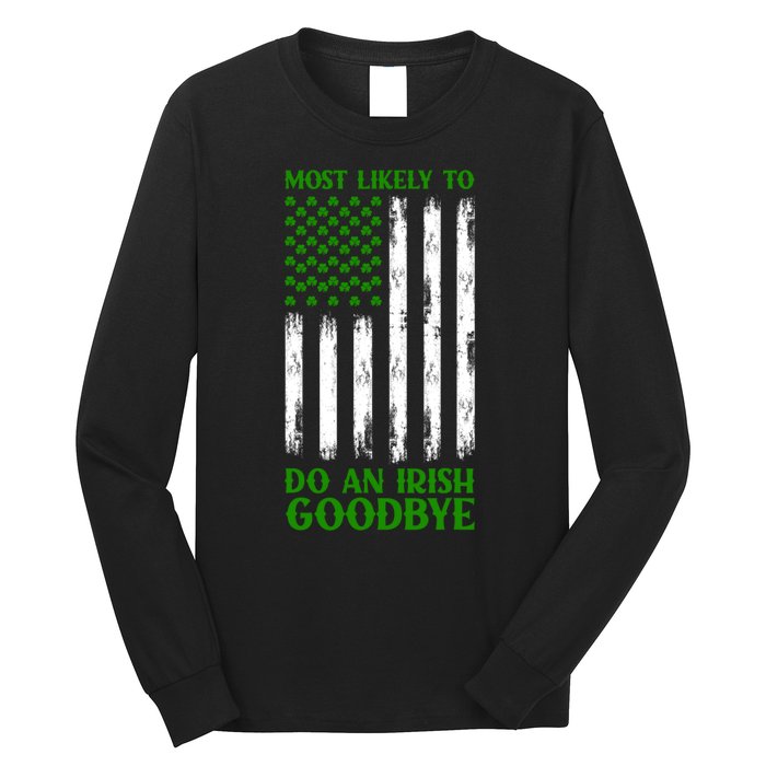 Most Likely To Do An Irish Goodbye Funny St Patricks Day Long Sleeve Shirt