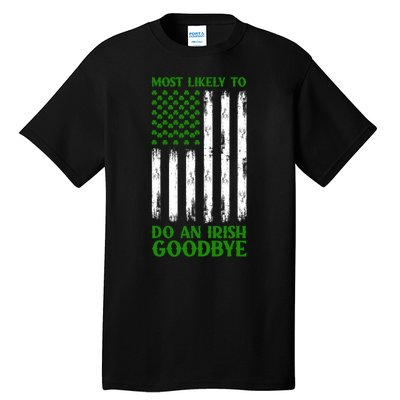 Most Likely To Do An Irish Goodbye Funny St Patricks Day Tall T-Shirt