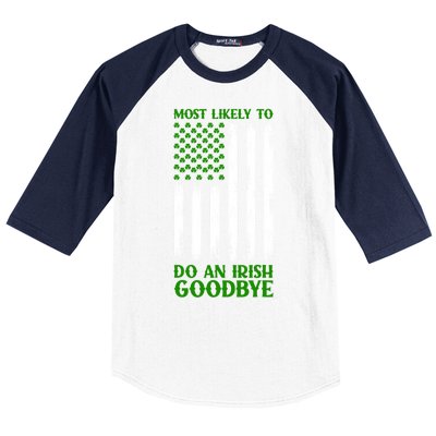 Most Likely To Do An Irish Goodbye Funny St Patricks Day Baseball Sleeve Shirt