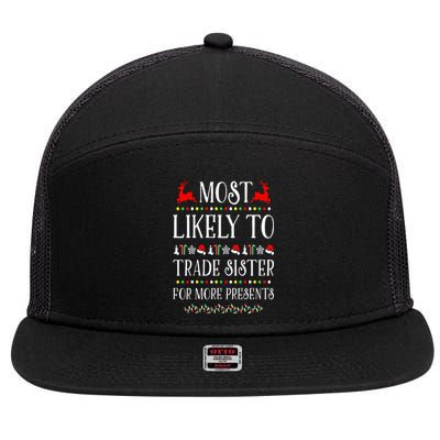 Most Likely To Trade Sister For More Present Funny Christmas 7 Panel Mesh Trucker Snapback Hat