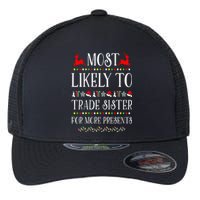 Most Likely To Trade Sister For More Present Funny Christmas Flexfit Unipanel Trucker Cap