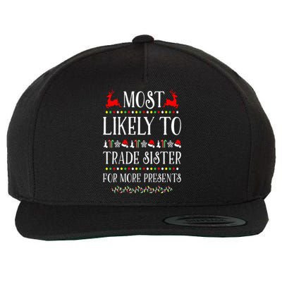 Most Likely To Trade Sister For More Present Funny Christmas Wool Snapback Cap