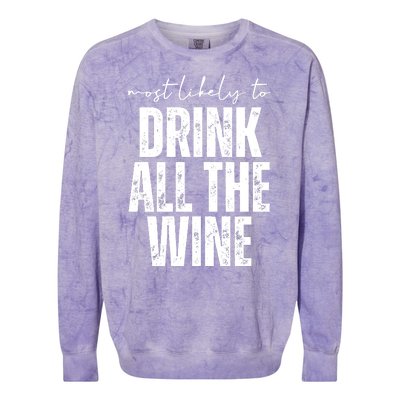 Most Likely To Drink All The Wine Funny Gift Colorblast Crewneck Sweatshirt