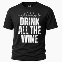 Most Likely To Drink All The Wine Funny Gift Cooling Performance Crew T-Shirt