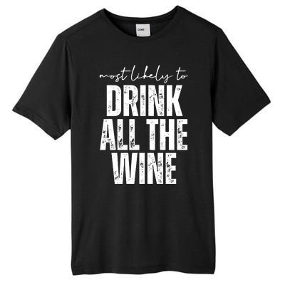 Most Likely To Drink All The Wine Funny Gift Tall Fusion ChromaSoft Performance T-Shirt