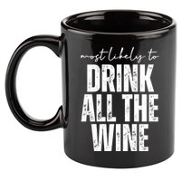 Most Likely To Drink All The Wine Funny Gift 11oz C Handle Ceramic Mug