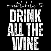 Most Likely To Drink All The Wine Funny Gift Flatbill Hat