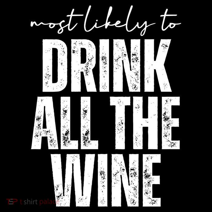 Most Likely To Drink All The Wine Funny Gift Flatbill Hat