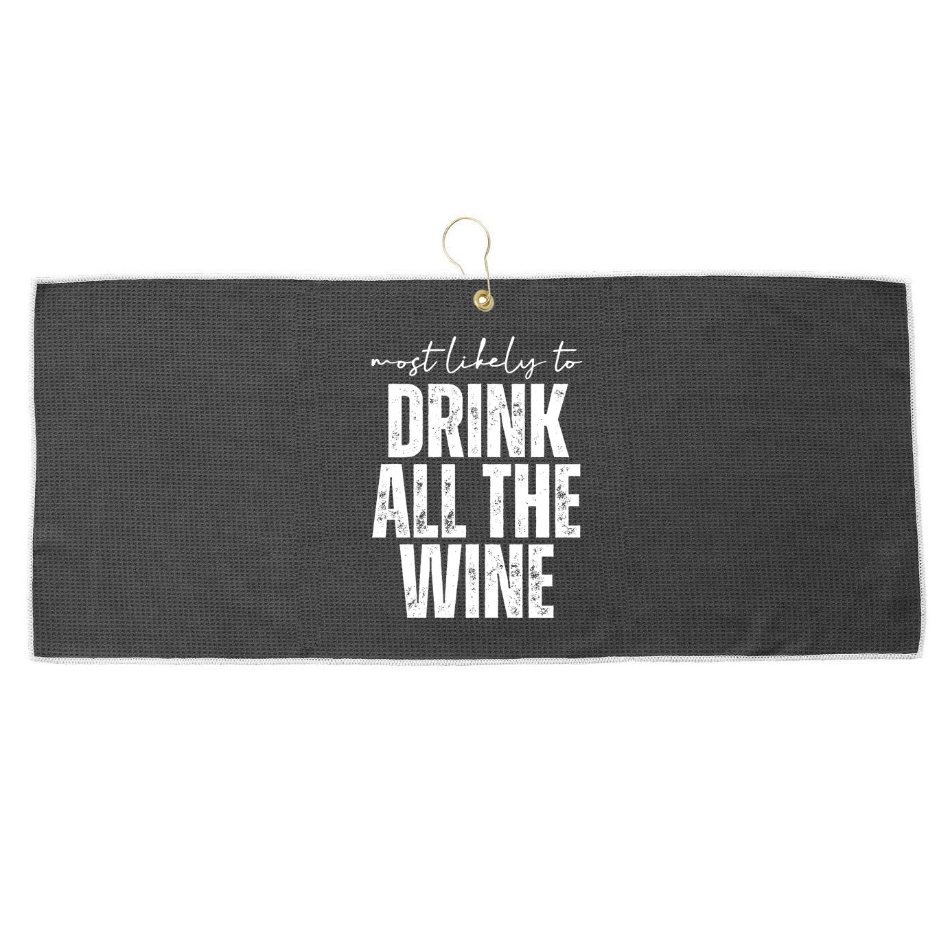 Most Likely To Drink All The Wine Funny Gift Large Microfiber Waffle Golf Towel